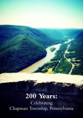 Cover image for 200 Years: Celebrating Chapman Township, Pennsylvania