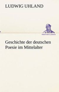 Cover image for Geschichte Der Deutschen Poesie Im Mittelalter