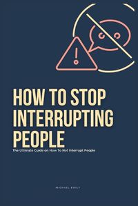 Cover image for How To Stop Interrupting People