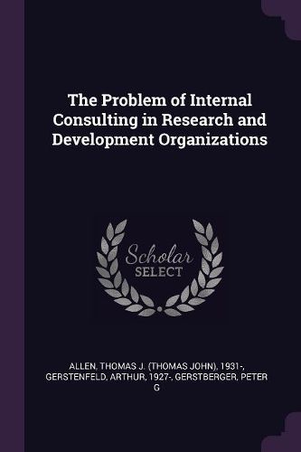 Cover image for The Problem of Internal Consulting in Research and Development Organizations
