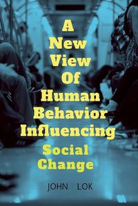 Cover image for A New View Of Human Behavior Influencing