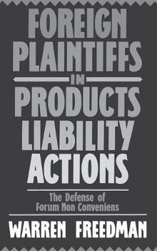 Foreign Plaintiffs in Products Liability Actions: The Defense of Forum Non Conveniens