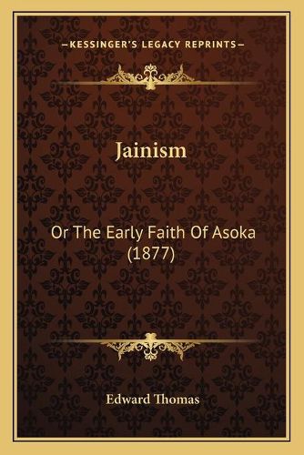 Jainism: Or the Early Faith of Asoka (1877)