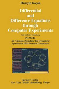 Cover image for Differential and Difference Equations through Computer Experiments: With Diskettes Containing PHASER: An Animator/Simulator for Dynamical Systems for IBM Personal Computers