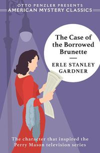 Cover image for The Case of the Borrowed Brunette: A Perry Mason Mystery