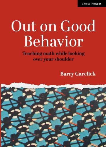 Cover image for Out on Good Behavior: Teaching math while looking over your shoulder