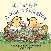 Cover image for A Nest in Springtime: A Mandarin Chinese-English bilingual book of numbers