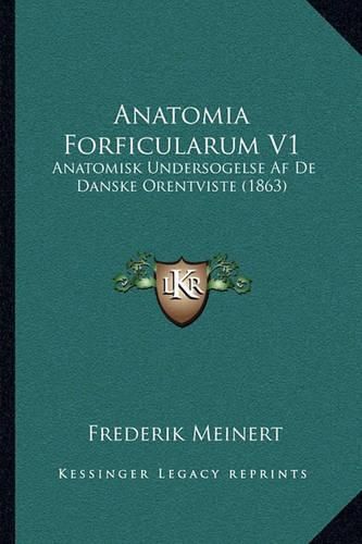Cover image for Anatomia Forficularum V1: Anatomisk Undersogelse AF de Danske Orentviste (1863)