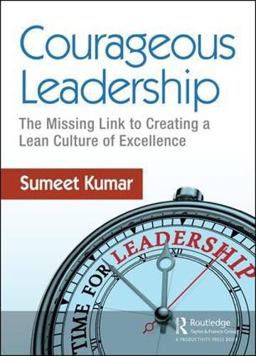 Cover image for Courageous Leadership: The Missing Link to Creating a Lean Culture of Excellence