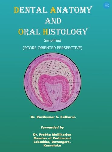 Cover image for Dental anatomy and Oral histology - Simplified (Score oriented perspective).