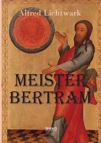 Cover image for Meister Bertram. Tatig in Hamburg 1367-1415