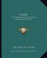 Cover image for Food: Its Influence as a Factor in Disease and Health