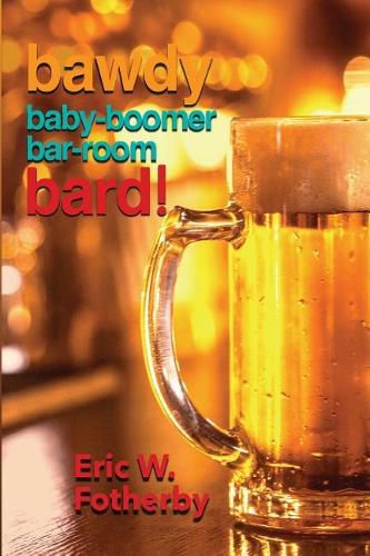 Cover image for Bawdy Baby-Boomer Bar-Room Bard!