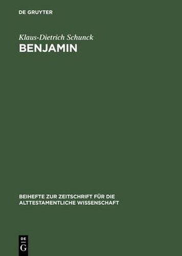 Benjamin: Untersuchungen zur Entstehung und Geschichte eines israelitischen Stammes