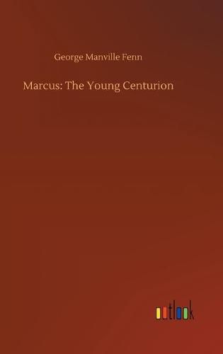 Cover image for Marcus: The Young Centurion