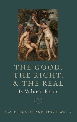 Cover image for The Good, the Right, and the Real: Is Value a Fact?