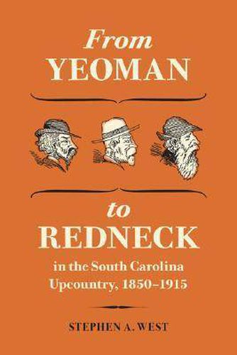 Cover image for From Yeoman to Redneck in the South Carolina Upcountry, 1850-1915