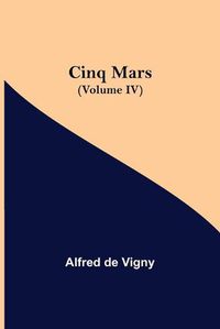 Cover image for Cinq Mars (Volume IV)