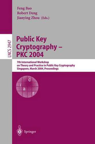Cover image for Public Key Cryptography -- PKC 2004: 7th International Workshop on Theory and Practice in Public Key Cryptography, Singapore, March 1-4, 2004
