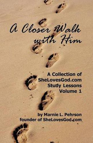 Cover image for A Closer Walk With Him: SheLovesGod.com Study Lessons Volume 1