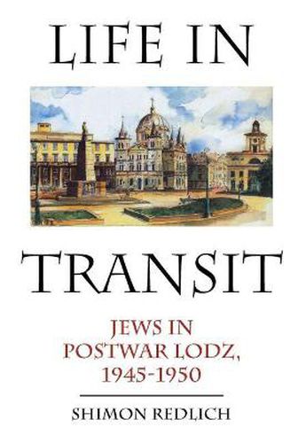 Cover image for Life in Transit: Jews in Postwar Lodz, 1945-1950