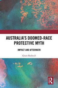 Cover image for Australia's Doomed-Race Protective Myth