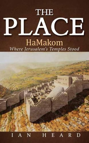 Cover image for The Place: Hamakom Where Jerusalem's Temples Stood