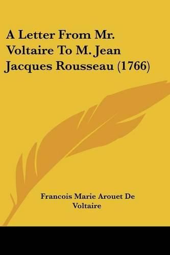 A Letter from Mr. Voltaire to M. Jean Jacques Rousseau (1766)