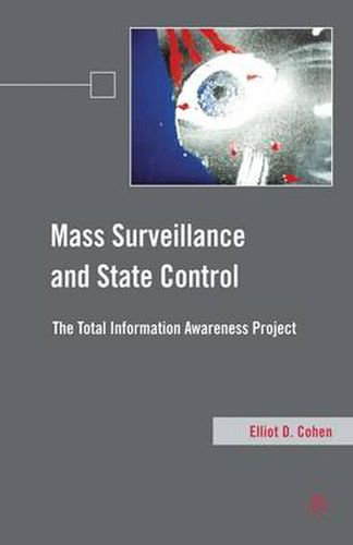 Cover image for Mass Surveillance and State Control: The Total Information Awareness Project