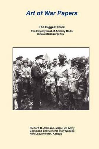 Cover image for The Biggest Stick: The Employment of Artillery Units in Counterinsurgency