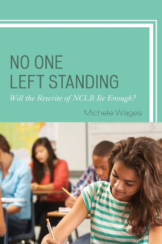 Cover image for No One Left Standing: Will the Rewrite of NCLB Be Enough?