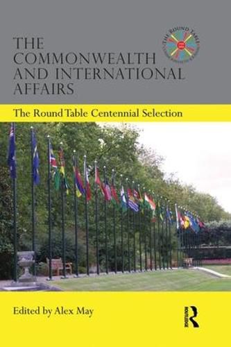 Cover image for The Commonwealth and International Affairs: The Round Table Centennial Selection