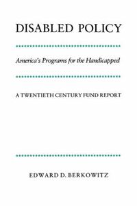 Cover image for Disabled Policy: America's Programs for the Handicapped: A Twentieth Century Fund Report