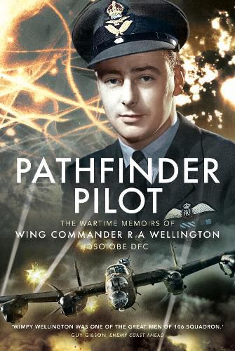 Cover image for Pathfinder Pilot: The Wartime Memoirs of Wing Commander R A Wellington DSO OBE DFC