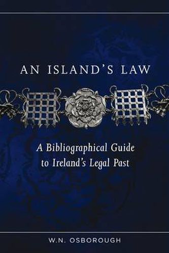 Cover image for An Island's Law: A Bibliographical Guide to Ireland's Legal Past