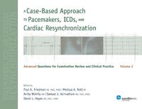 Cover image for A Case-Based Approach to Pacemakers, ICDs, and Cardiac Resynchronization: Volume 2: Advanced Questions for Examination Review and Clinical Practice