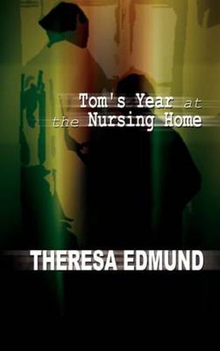 Cover image for Tom's Year at the Nursing Home