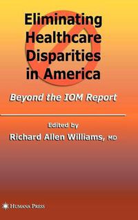 Cover image for Eliminating Healthcare Disparities in America: Beyond the IOM Report