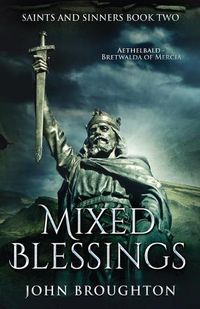 Cover image for Mixed Blessings: Aethelbald - Bretwalda of Mercia
