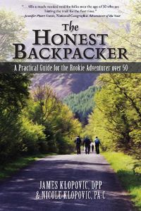 Cover image for The Honest Backpacker: A Practical Guide for the Rookie Adventurer over 50