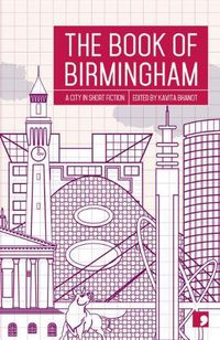 Cover image for The Book of Birmingham: A City in Short Fiction