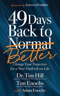 Cover image for 49 Days Back to Better: Change Your Trajectory for a New Outlook on Life