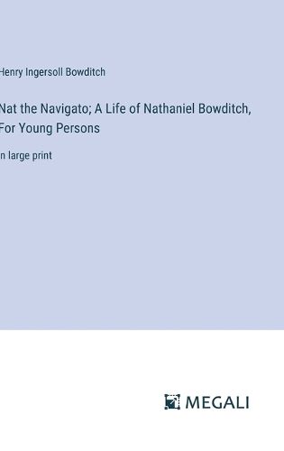 Cover image for Nat the Navigato; A Life of Nathaniel Bowditch, For Young Persons