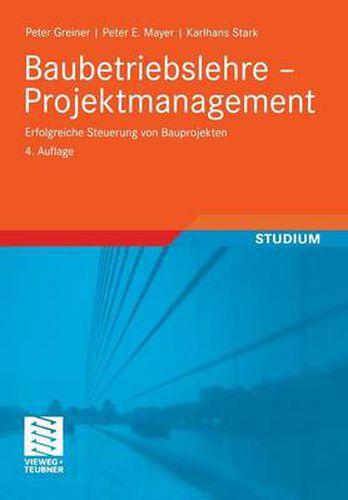 Baubetriebslehre - Projektmanagement: Erfolgreiche Steuerung Von Bauprojekten