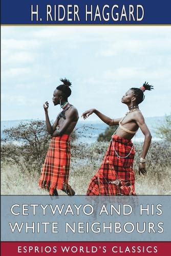 Cover image for Cetywayo and his White Neighbours (Esprios Classics)