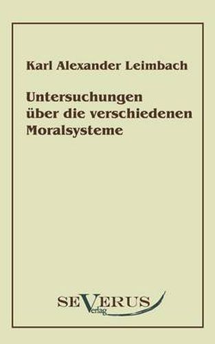 Cover image for Untersuchungen uber die verschiedenen Moralsysteme