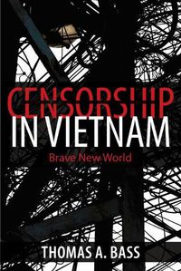 Cover image for Censorship in Vietnam: Brave New World