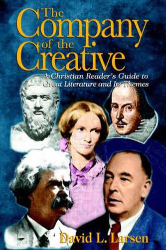 Cover image for The Company of the Creative: A Christian Reader's Guide to Great Literature and Its Themes