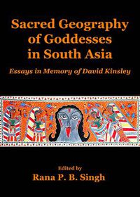 Cover image for Sacred Geography of Goddesses in South Asia: Essays in Memory of David Kinsley