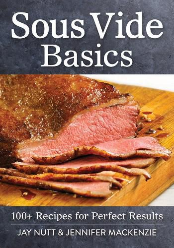 Cover image for Sous Vide Basics: 100+ Recipes for Perfect Results
